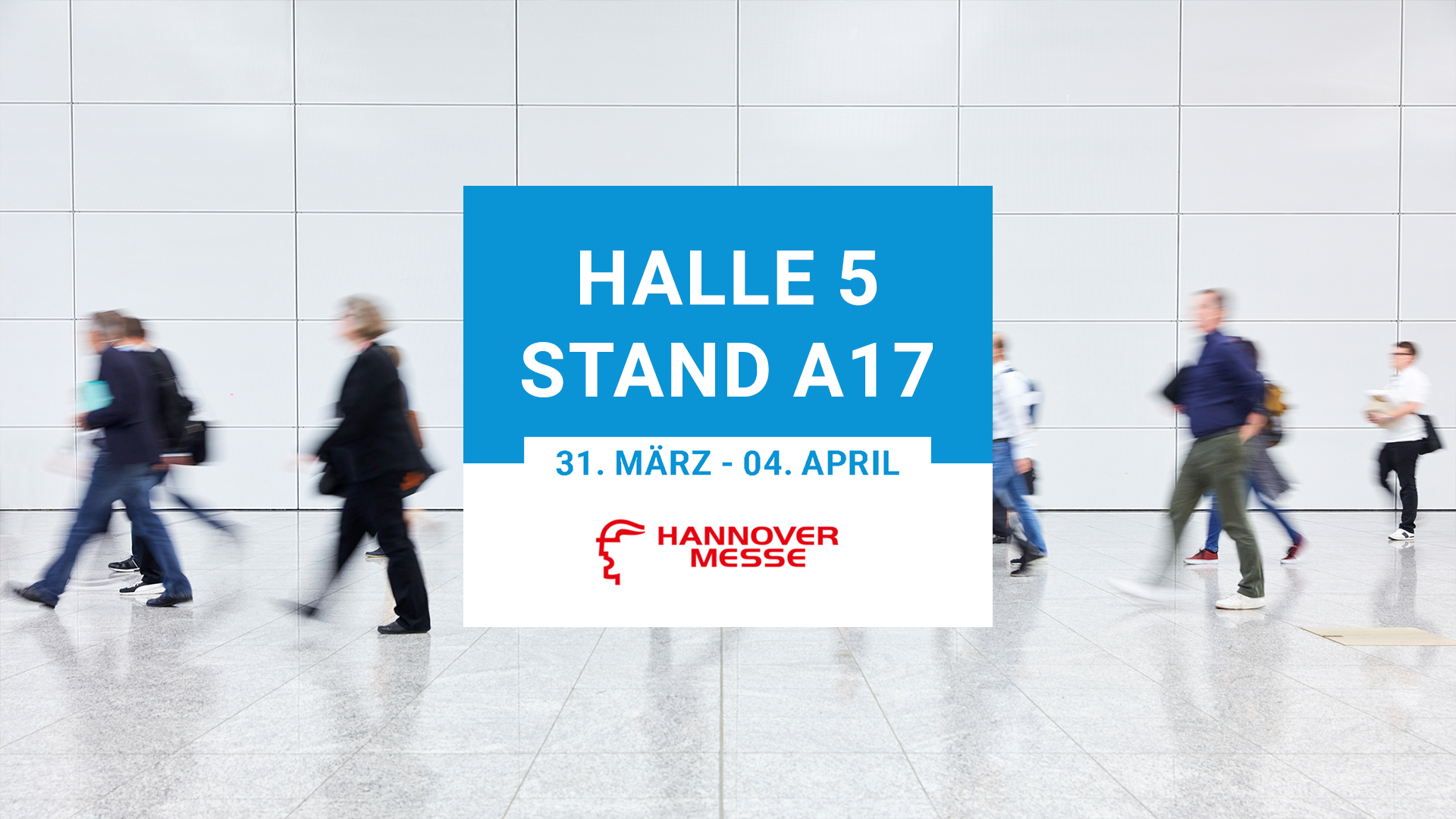 Blau-weißer Banner mit dem Schriftzug: Halle 5, Stand A17 - 31. März - 04. April - Hannover Messe